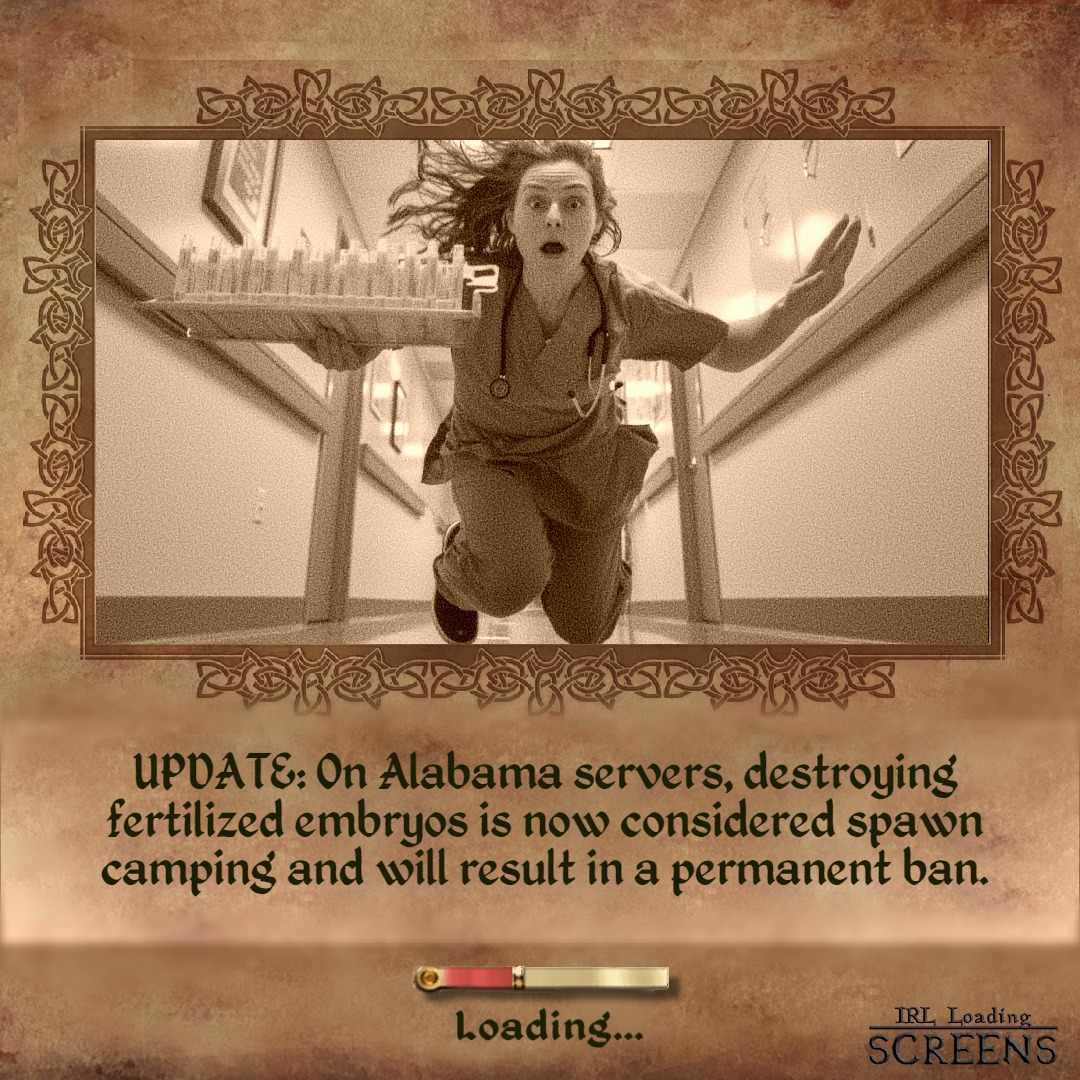 On Alabama servers, destroying fertilized embryos meme