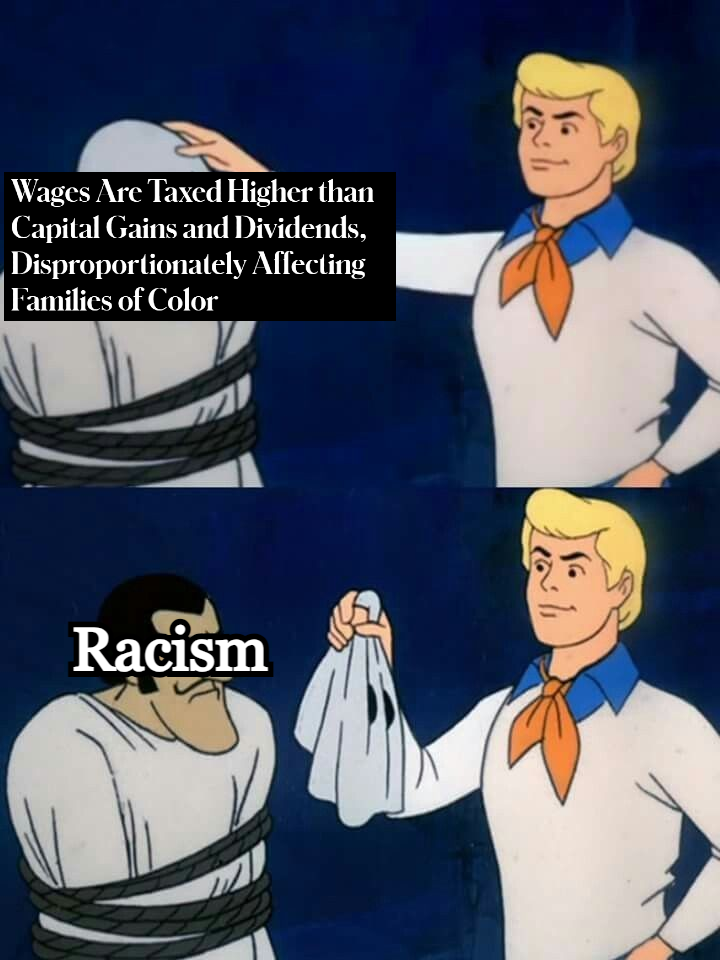 Wages are taxed higher than capital gains and dividends meme