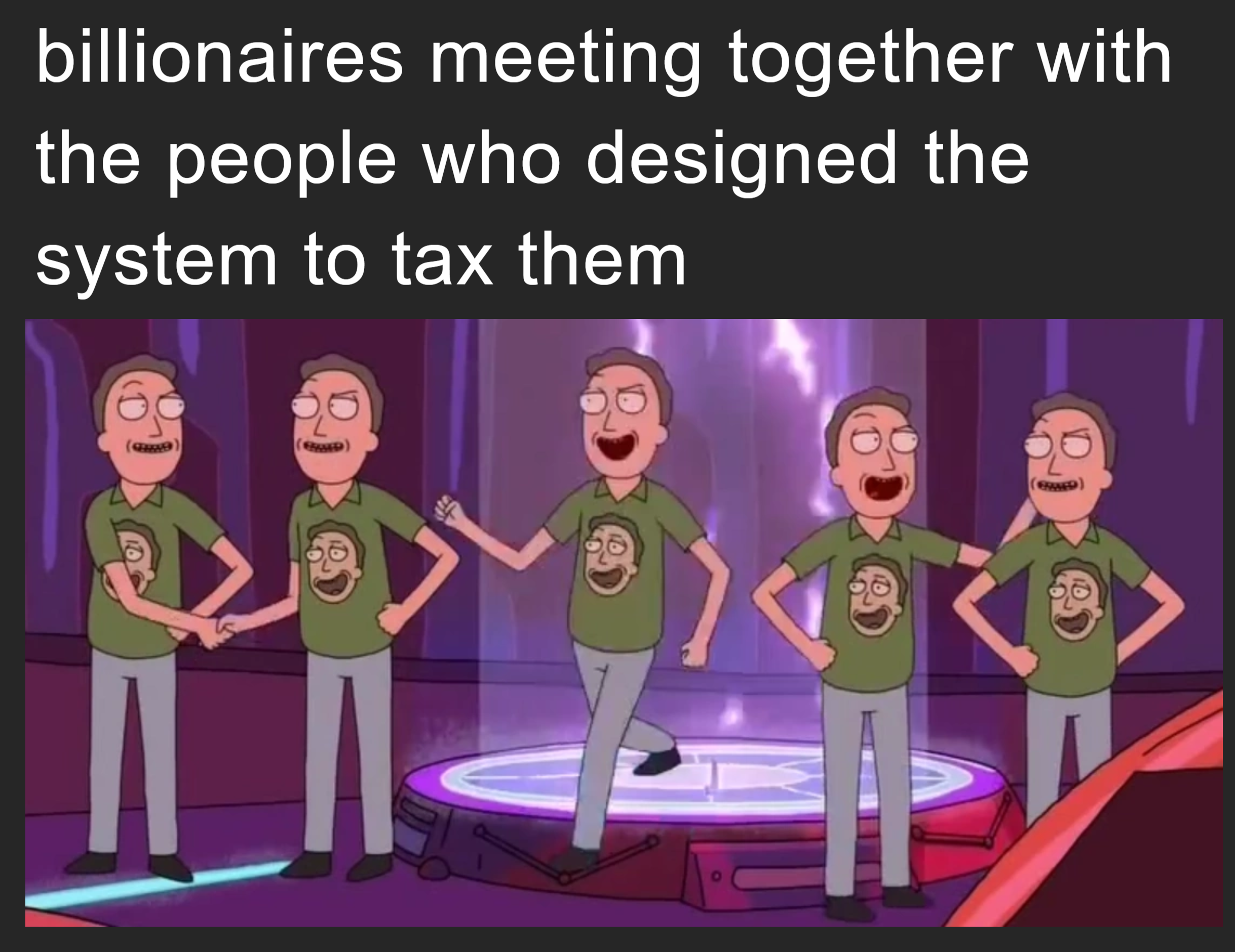 Billionaires meeting together with the people who designed the system to tax them meme