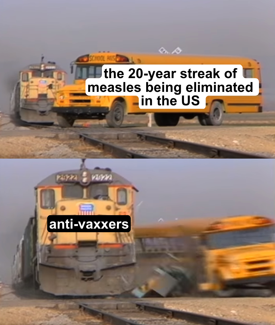 Anti-vaxxers stopping the 20-year streak of measles being eliminated in the US meme