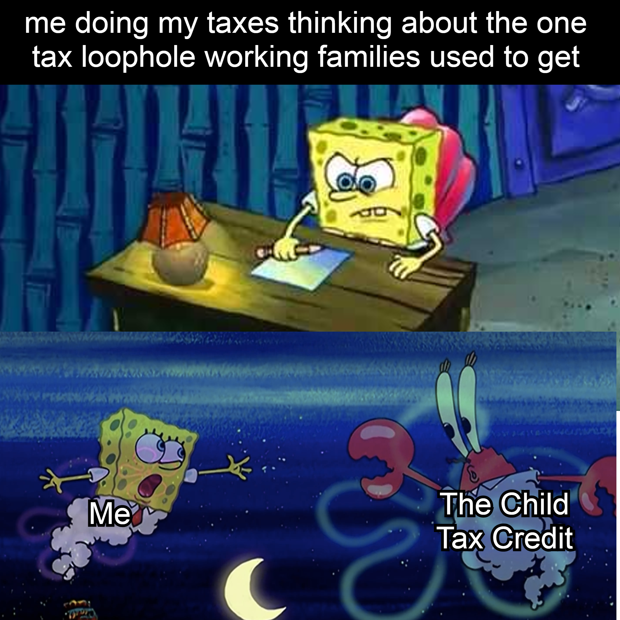 Me doing my taxes thinking about the one tax loophole working families used to get meme