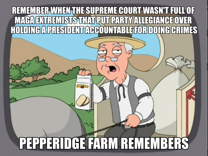 Remember when the SCOTUS wasn't full of MAGA extremists meme