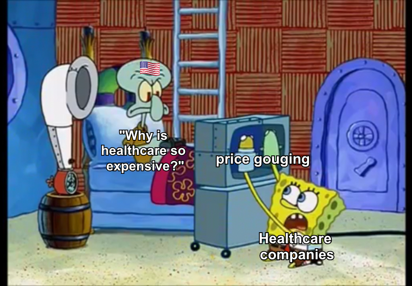 Why is healthcare so expensive? meme