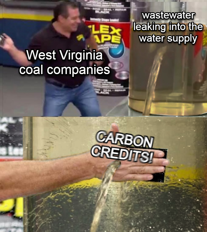 WV coal companies slapping carbon credits onto wastewater leaking into the water supply meme