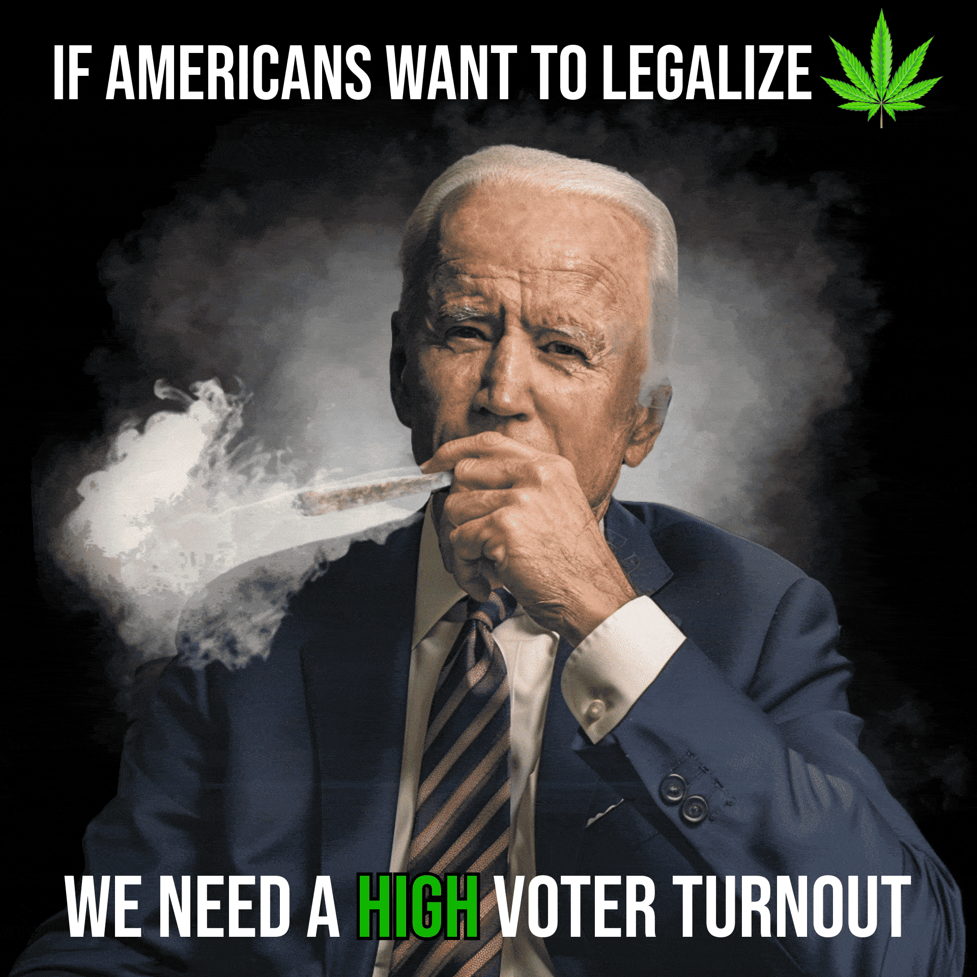 If Americans want to legalize weed, we need a high voter turnout motion meme